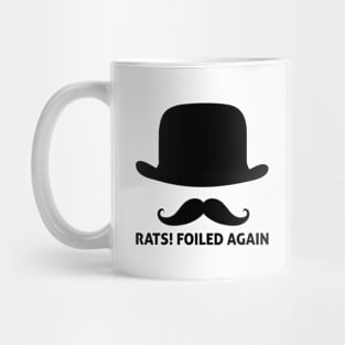 Rats Foiled Again Funny Villain Quote Mug